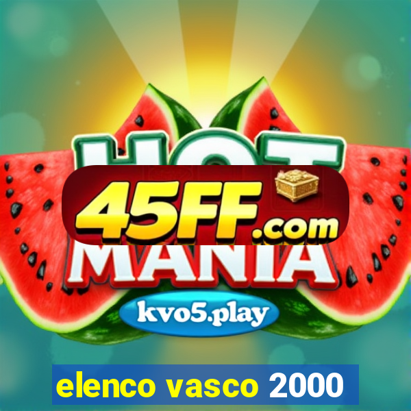 elenco vasco 2000